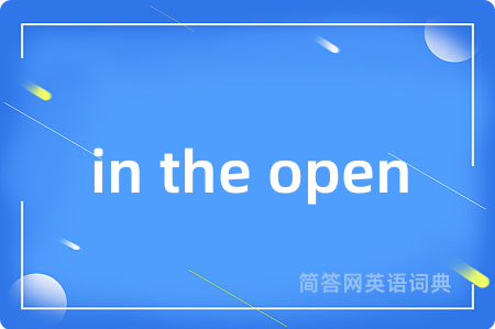 in the open