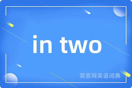 in two