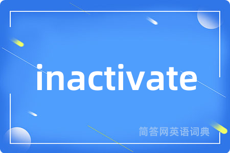 inactivate