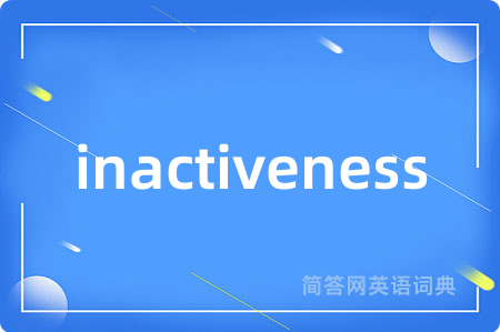 inactiveness