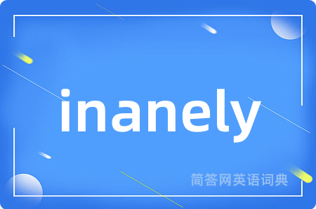 inanely