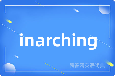 inarching