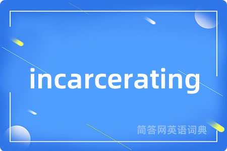 incarcerating