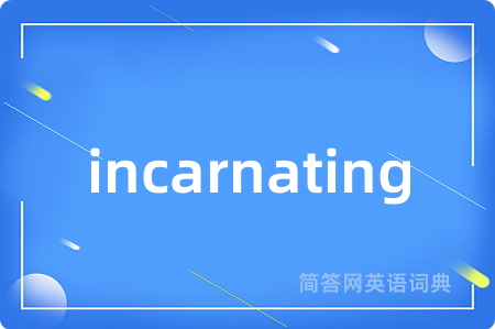 incarnating