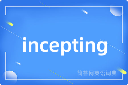 incepting