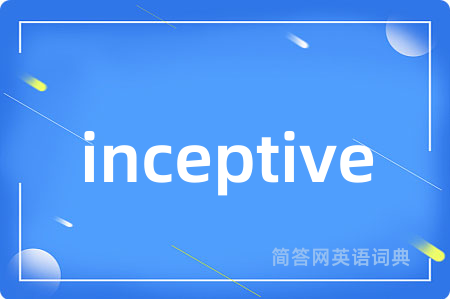 inceptive
