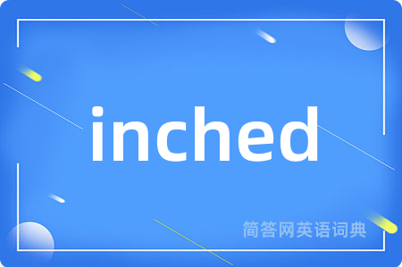 inched