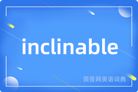 inclinable