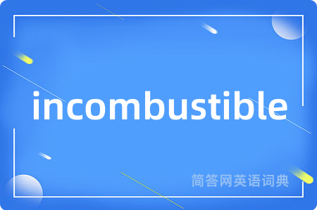 incombustible