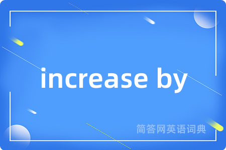 increase by