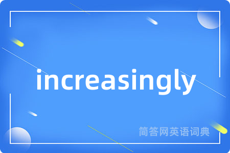 increasingly