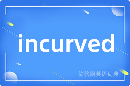 incurved