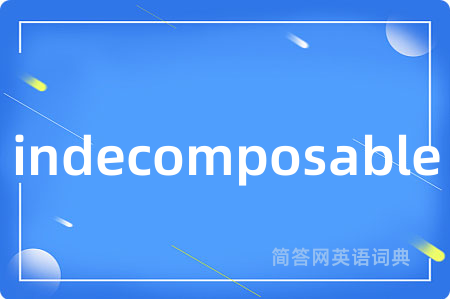 indecomposable