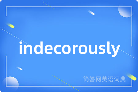 indecorously