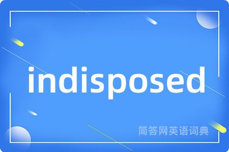 indisposed