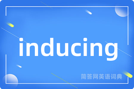 inducing