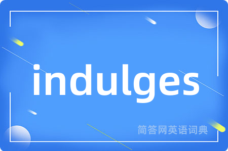 indulges