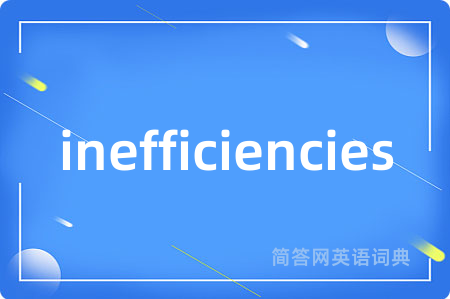 inefficiencies