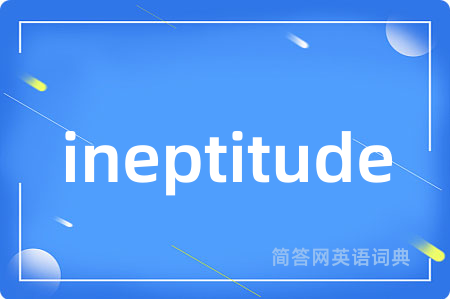 ineptitude