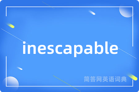inescapable