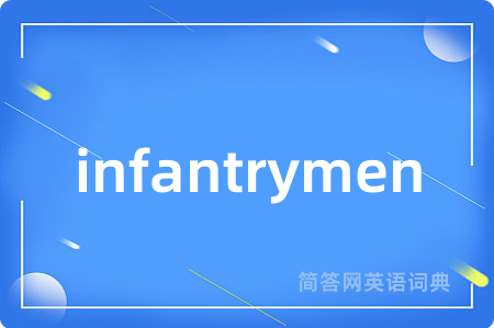 infantrymen