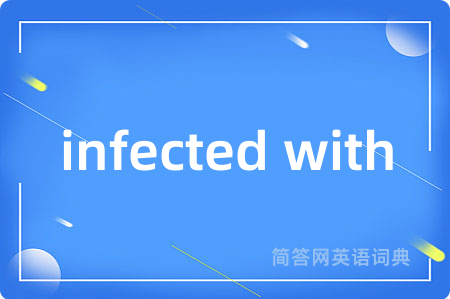 infected with