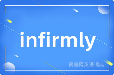 infirmly