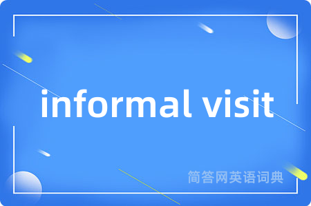 informal visit
