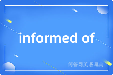 informed of