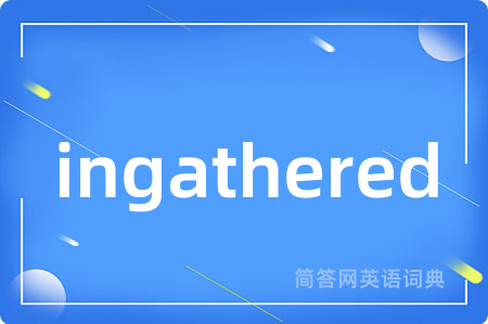ingathered