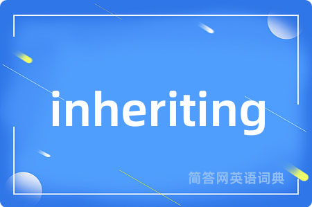 inheriting