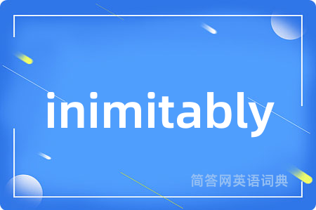 inimitably