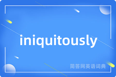 iniquitously