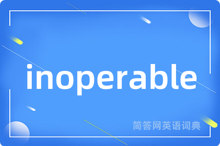 inoperable