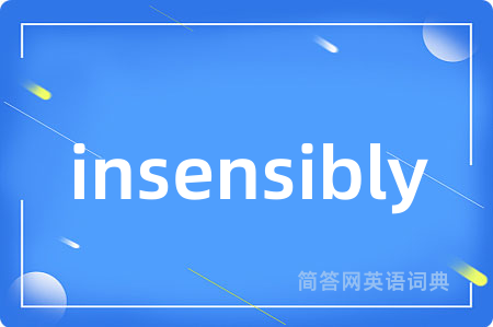 insensibly