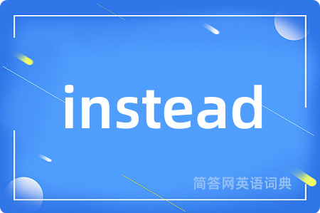 instead