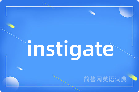 instigate