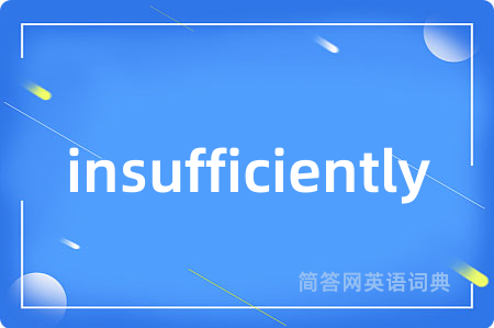 insufficiently