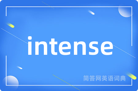 intense