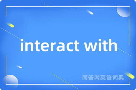 interact with