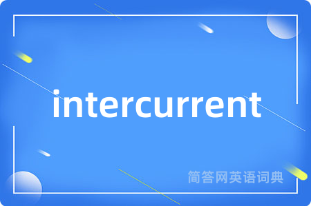 intercurrent
