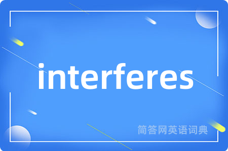 interferes