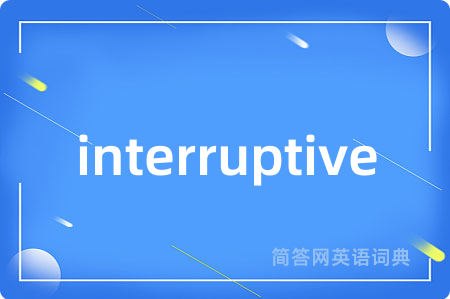interruptive