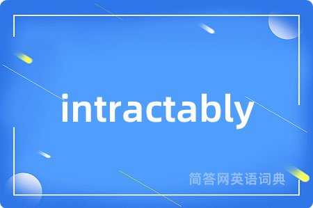 intractably