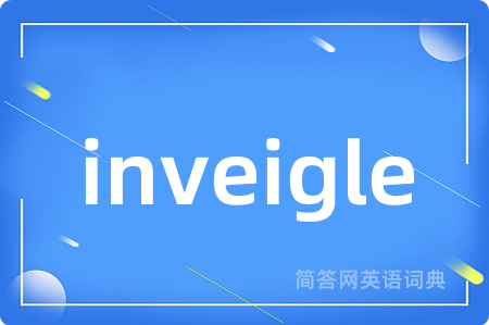 inveigle
