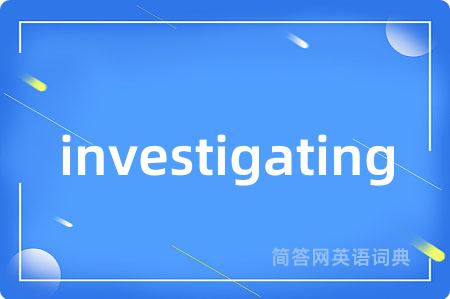 investigating