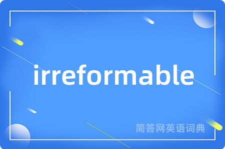 irreformable