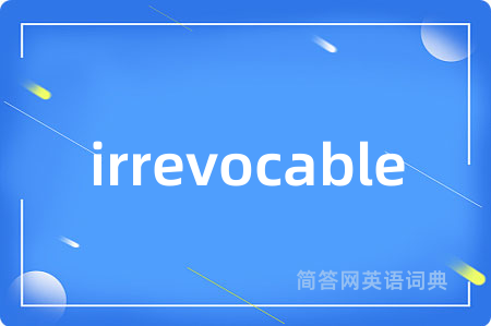 irrevocable