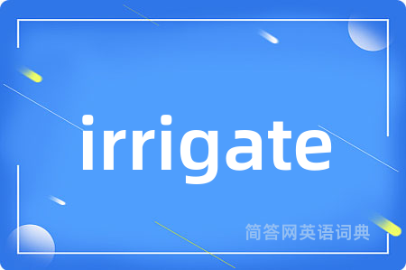 irrigate