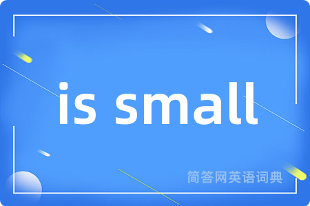 is small